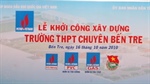 Khởi công Trường PTTH chuyên Bến Tre