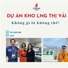 Kho LNG 1 triệu tấn Thị Vải: Không gì là không thể (phần 2)