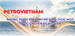 Petrovietnam: Những bước đi mạnh mẽ hiện thực hóa "bước chuyển kỷ nguyên"