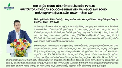Thư chúc mừng của Tổng Giám đốc PV GAS gửi tới toàn thể cán bộ, công nhân viên và người lao động nhân dịp kỷ niệm 35 năm ngày thành lập