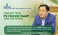 Thống nhất tên gọi Petrovietnam: Từ yêu cầu quản trị đến hành động cụ thể trong toàn hệ thống