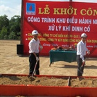 Khởi công xây dựng công trình khu điều hành nhà máy xử lý khí Dinh Cố