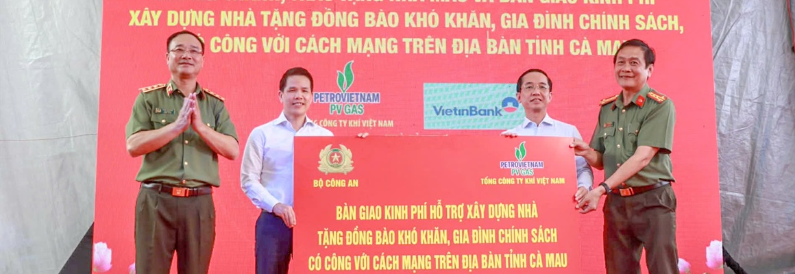 PV GAS đồng hành cùng Bộ Công an tặng 500 căn nhà cho đồng bào khó khăn, gia đình chính...